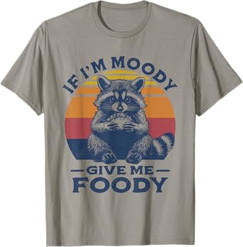 If I'm Moody Give Me Foody Raccoon Funny Tacos Lover T-Shirt