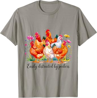Funny Chicken Humor Easily Distracted By Peckers Farm Hen T-Shirt