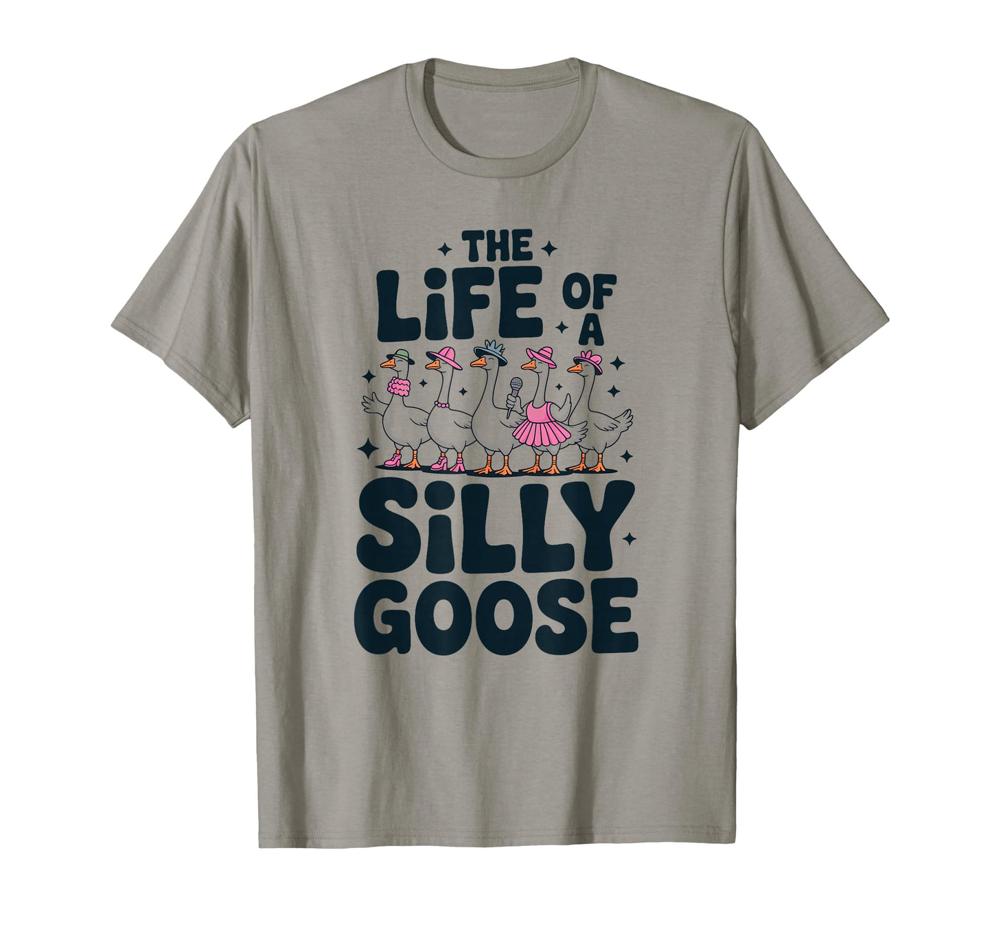 The Life of a Silly Goose Humor Meme Show Girl Funny T-Shirt