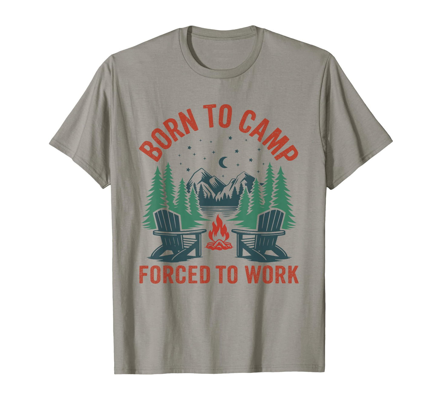 Born to Camp Forced to Work Funny Tee Hikers Retired Campers T-Shirt