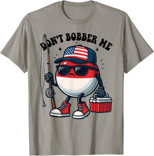 Don't Bobber Me America Patriotic Fishing Lover Boys Fishing T-shirt