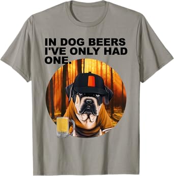 in Dog Beers I've Only Had One Funny Pun Dad Joke T-Shirt