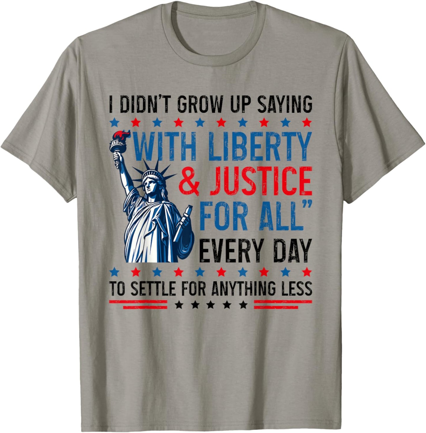Retro I Didn't Grow Up Saying With Liberty & Justice For All T-shirt