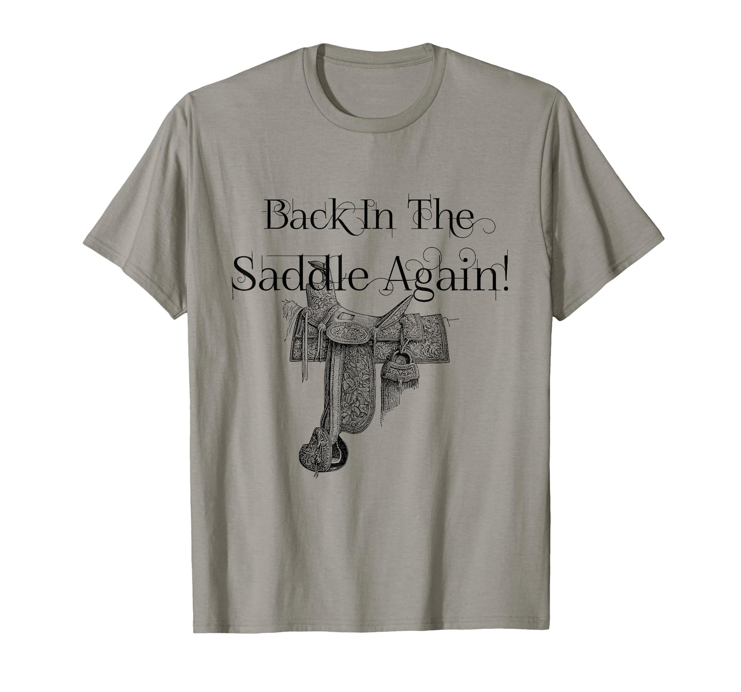 Back In The Saddle Again! No friends, like horse friends T-Shirt