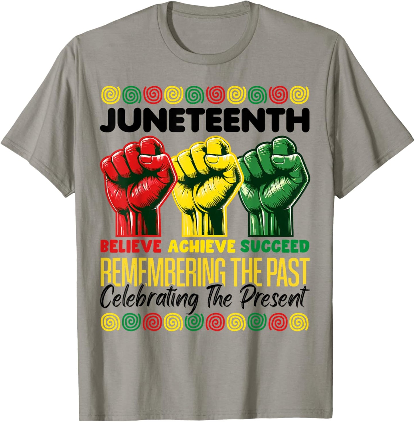 Fist Juneteenth African American believe achieve succeed T-Shirt