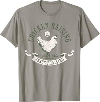 Chicken Raising & Jesus Praising Women's Faith apparel T-Shirt