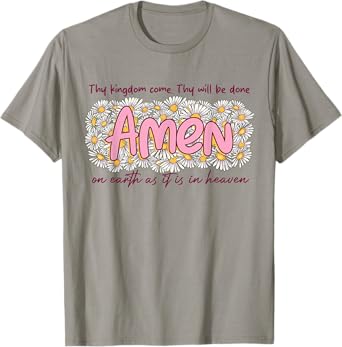 Thy Kingdom Comes Thy Will Be Done AMEN Christian Faith T-Shirt