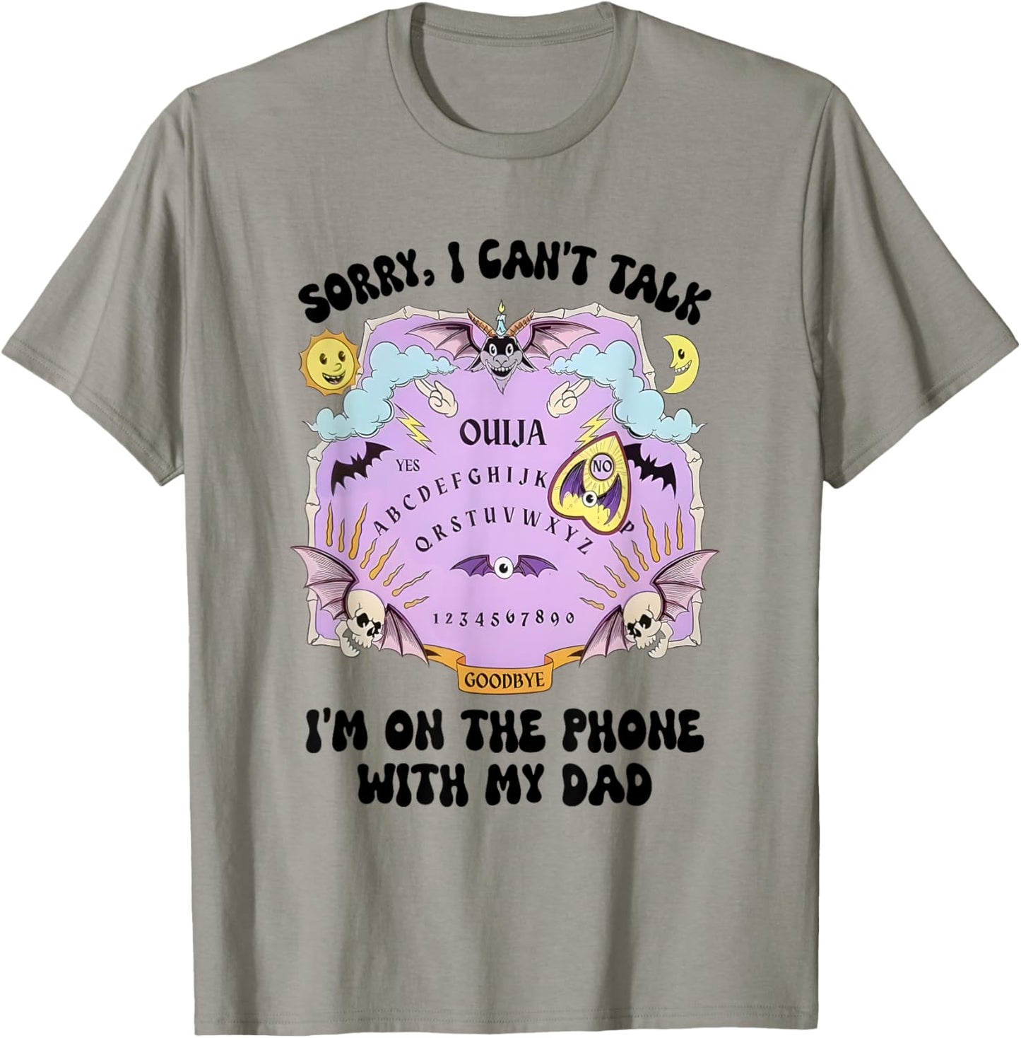 Sorry I Can't Talk Im On The Phone With My Dad T-Shirt