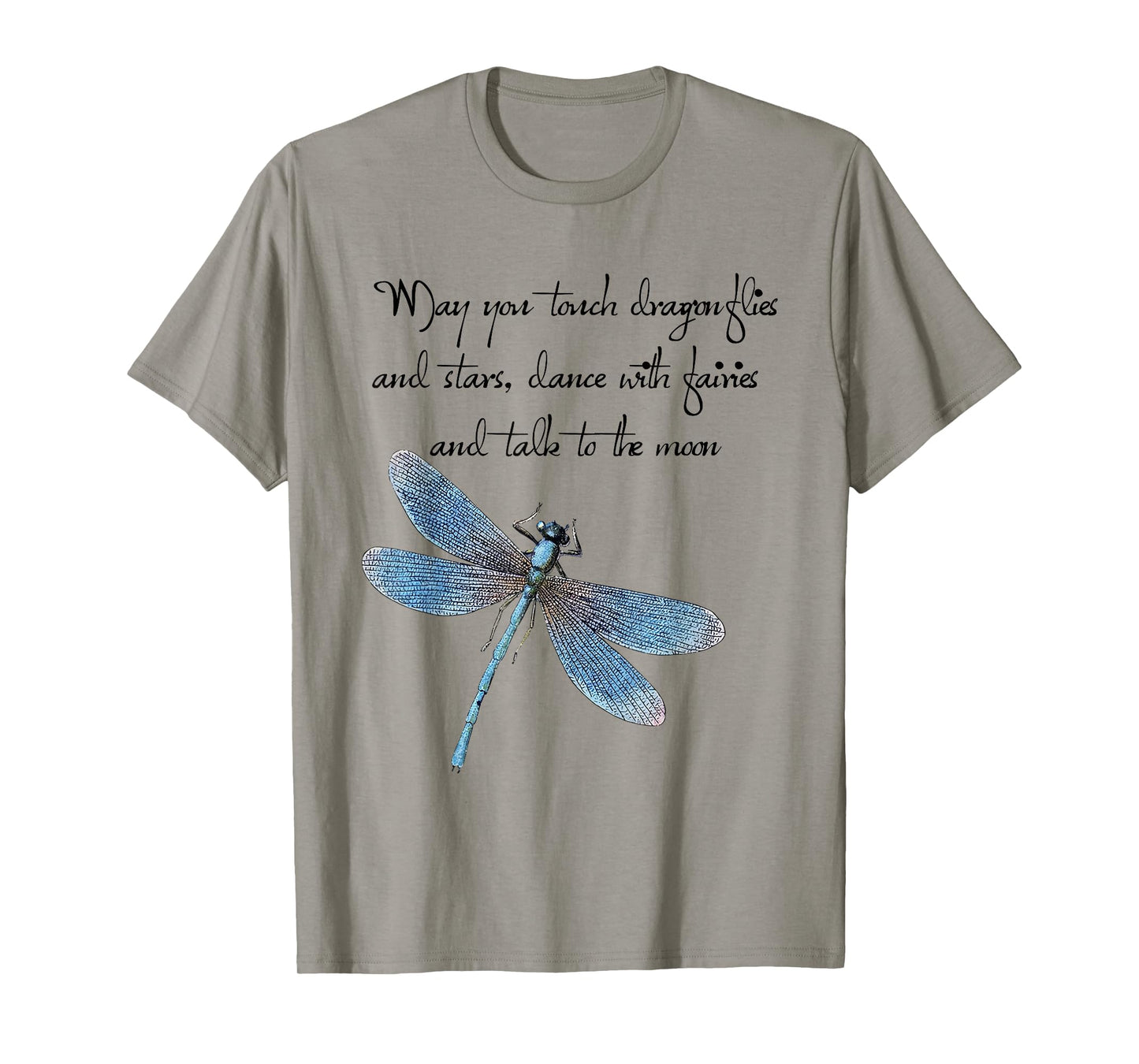May You Touch Dragonflies And Stars Saying T-Shirt