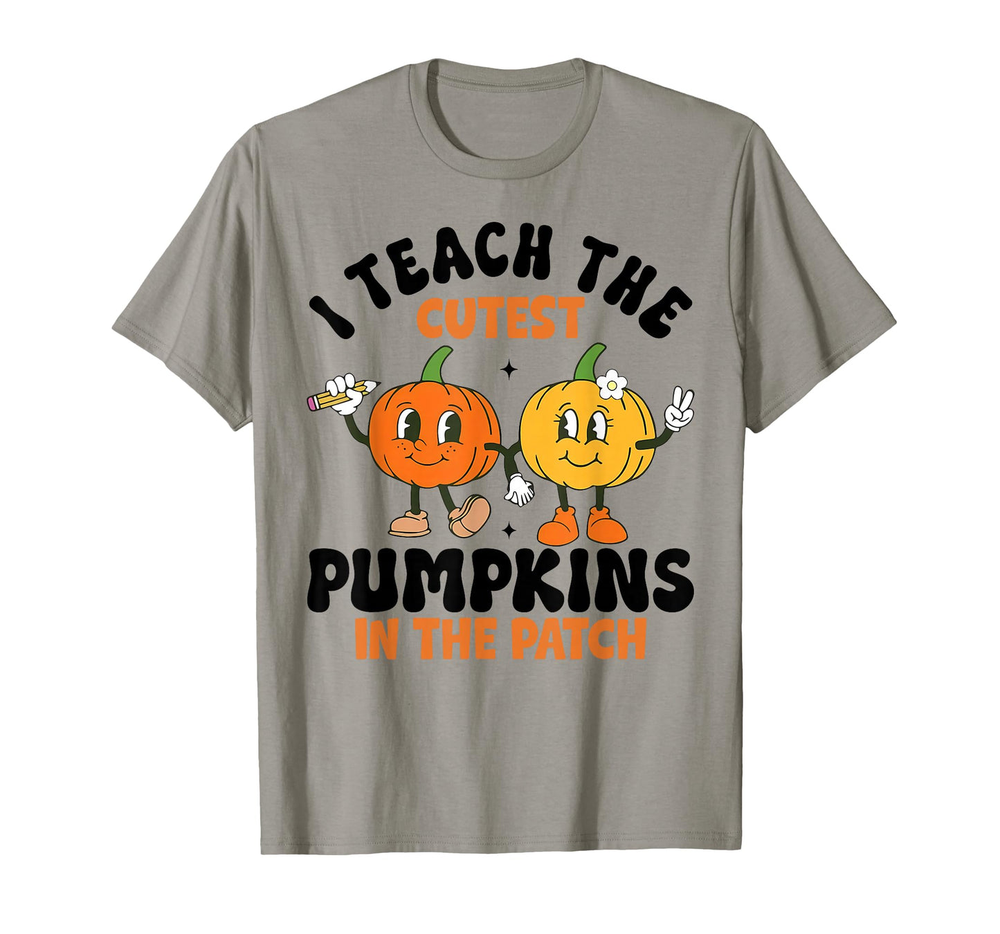 Halloween Teacher I Teach The Cutest Pumpkins in The Patch T-Shirt