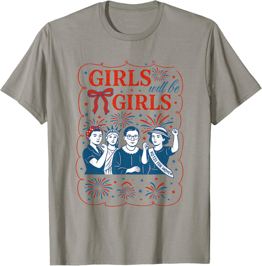 Girl Will Be Girls Patriotic Feminist 4th Of July.costume T-shirt