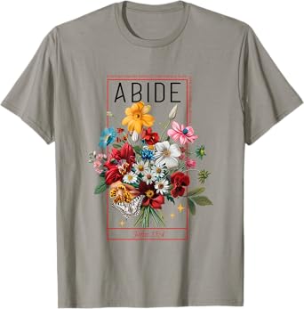 Abide In Me John 15:4 Christian Bible Scripture Flowers T-Shirt