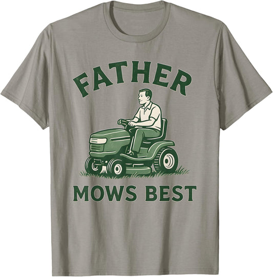father mows best dad father's day funny men mowing lawn T-Shirt