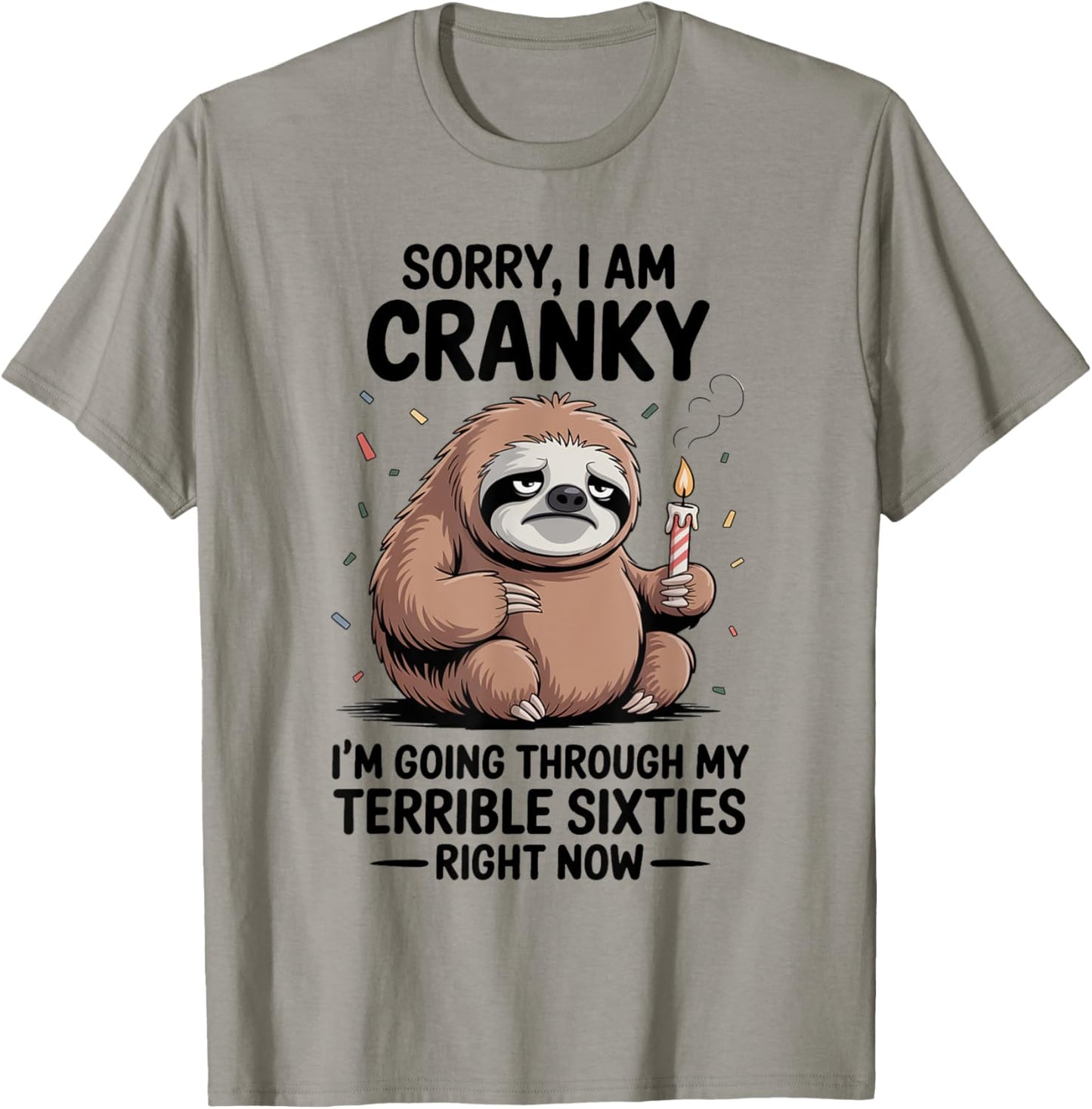 Sloth Sorry I Am Cranky I'm Going Through T-Shirt