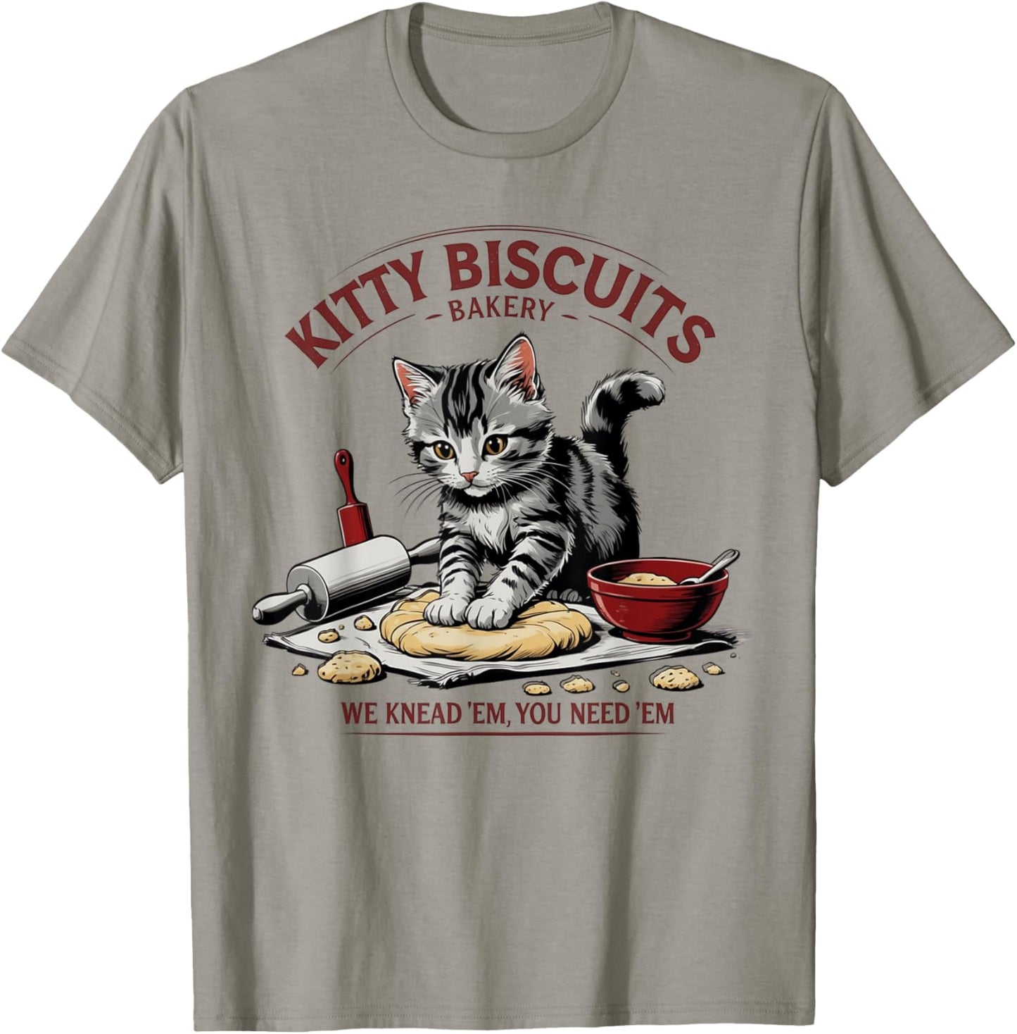 KITTY BISCUITS BAKERY WE KNEAD 'EM, YOU NEED 'EM T-Shirt
