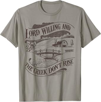 Lord Willing And The Creek Don't Rise Vintage Christian T-Shirt