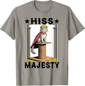 Hiss Majesty Cat Scratching Post Tree Cat T-Shirt