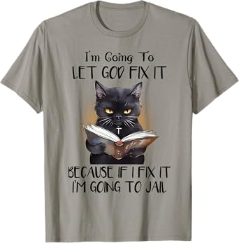 Cat Jesus I'm Going To Let God Fix It I'm Going To Jail T-Shirt for Men Women Kids