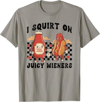 I Squirt On Juicy Wieners, Vintage Weiner, Funny Meme T-Shirt