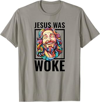 Jesus Was Woke Proud Liberal Christian Woke Democrat T-Shirt