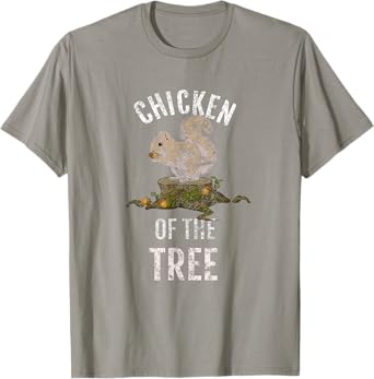 Chicken Of The Tree, Fun Squirrel Hunter T Shirt, LtG T-Shirt