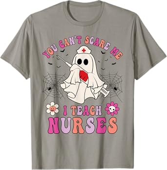 You Can't Scare Me I Teach Nurses Educator Halloween Ghost T-Shirt