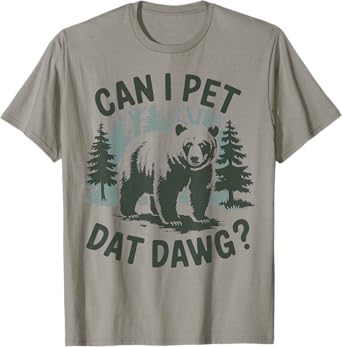 Can I Pet Dat Dawg Hiker Animal Lover Funny Bear Meme T-Shirt
