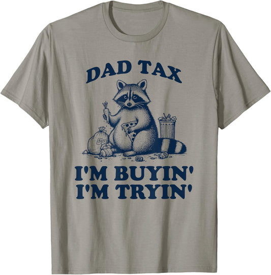 Dad Tax If I'm Buyin' I'm Tryin' Retro Raccoon Father's Day T-Shirt