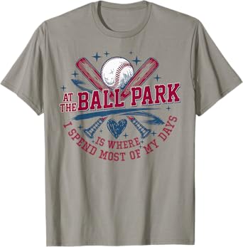 At the Ballpark is where I spend most of my days T-Shirt