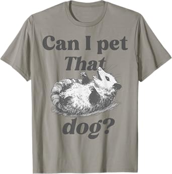 Can I Pet That Dog Possum Meme Animal Lover Funny Opossum BD T-Shirt