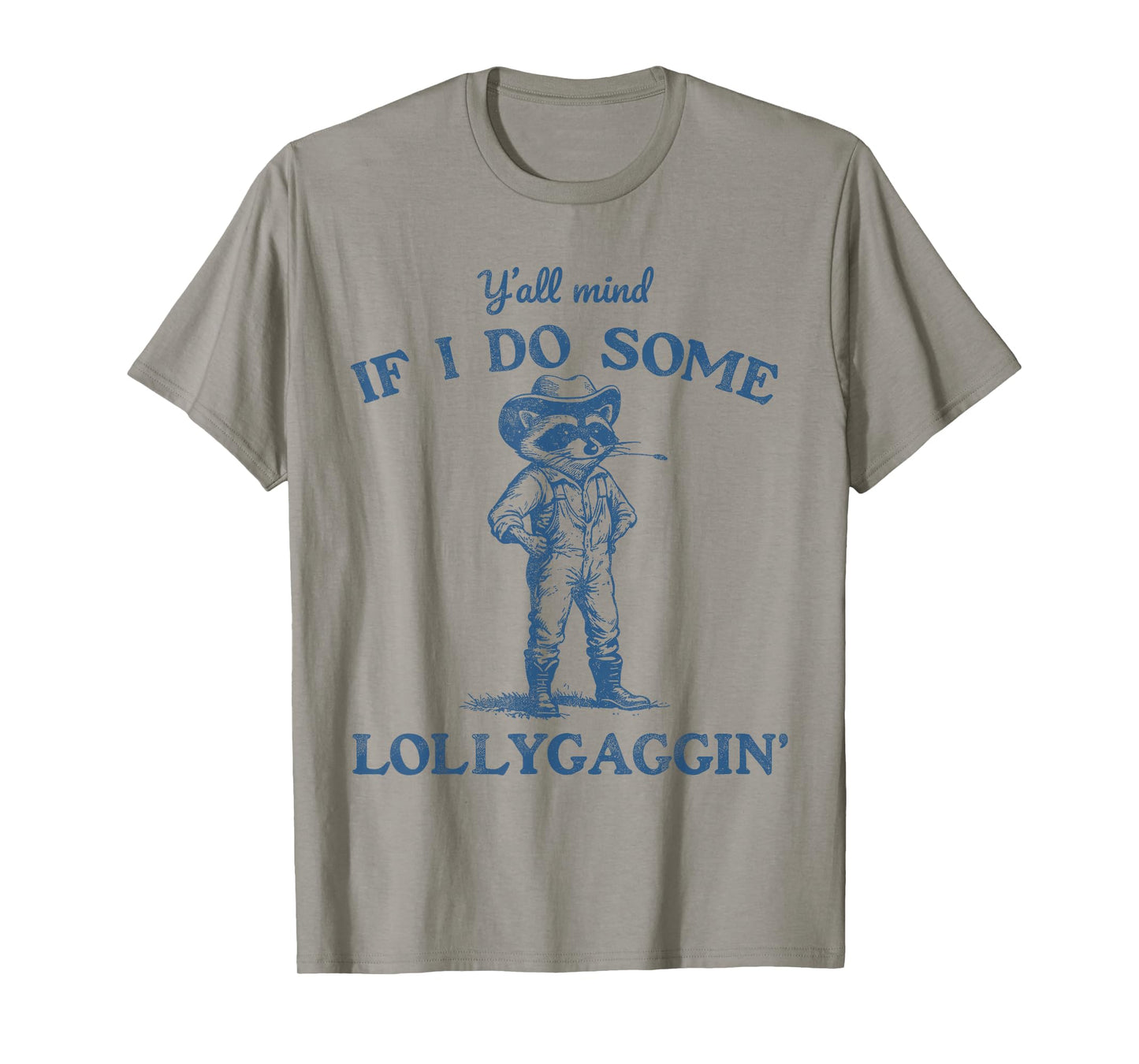 Y'all Mind If I Do Some Lollygaggin, Funny Cowboy Raccoon T-Shirt