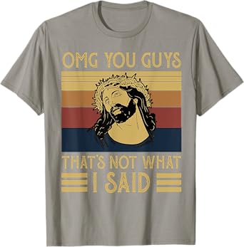 OMG You Guys That's Not What I Said Vintage T-Shirt