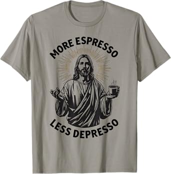 More Espresso Less Depresso Funny Jesus Coffee Lover T-Shirt