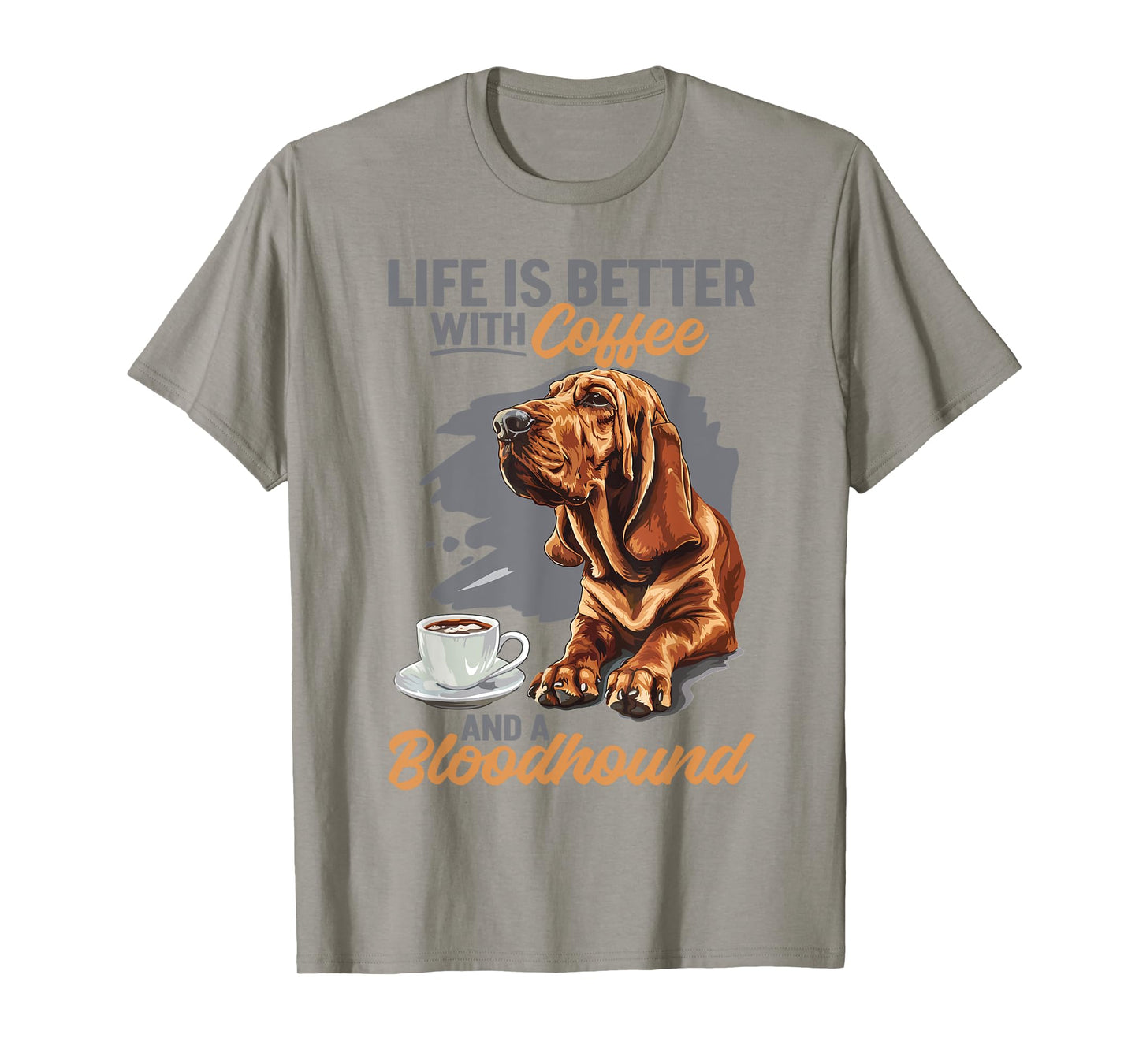 Bloodhound Dog Breed Life is Better with Coffee and a Men Women Girls Kids T-Shirt