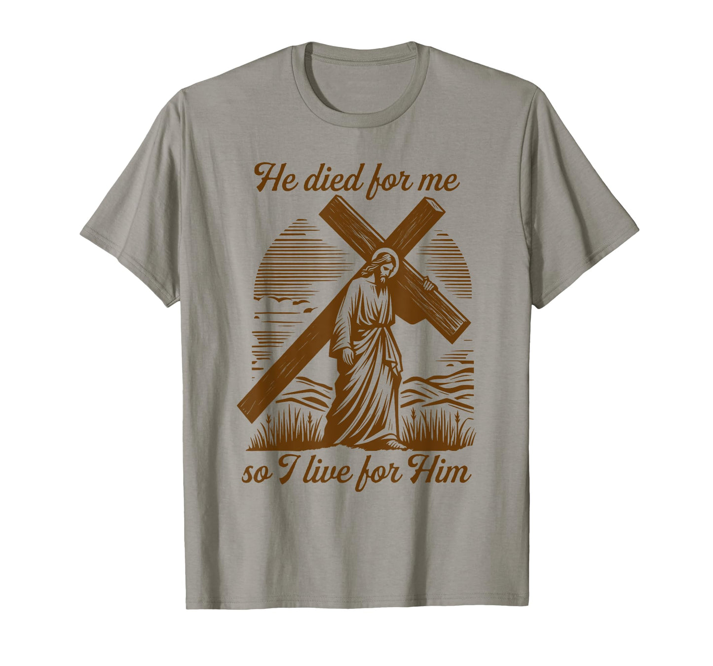 He Died For Me So I Live For Him Jesus Christian Easter T-Shirt