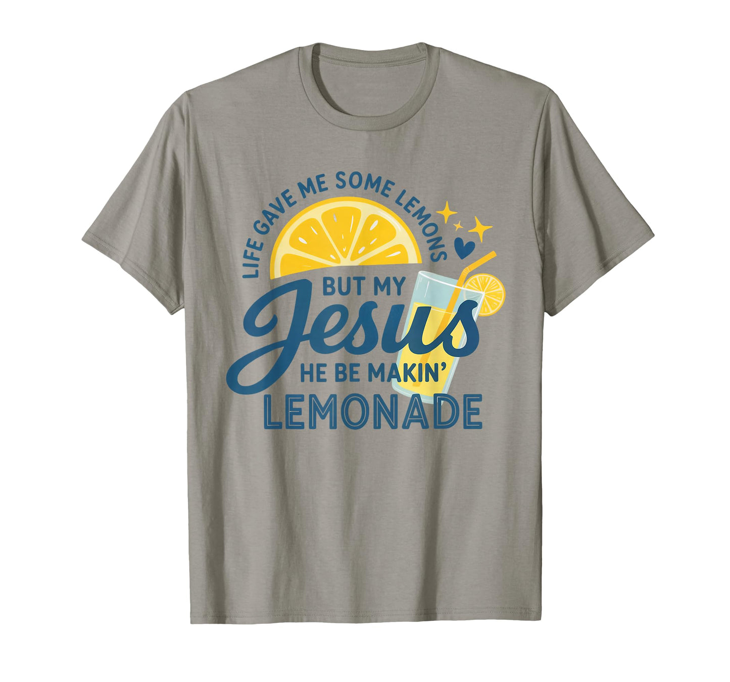 Life Gave Me Lemons But My Jesus Makes Lemonade T-Shirt