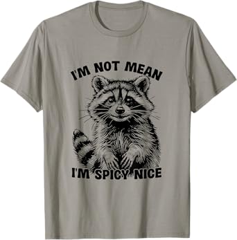 I'm Not Mean, I'm Spicy Nice,Funny? T-Shirt