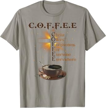 Coffee Christ Offers Forgiveness For Everyone Everywhere T-Shirt