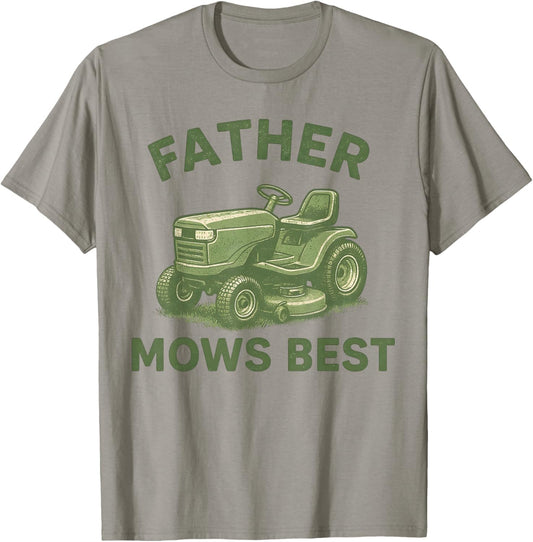 father mows best dad father's day funny men mowing lawn T-Shirt