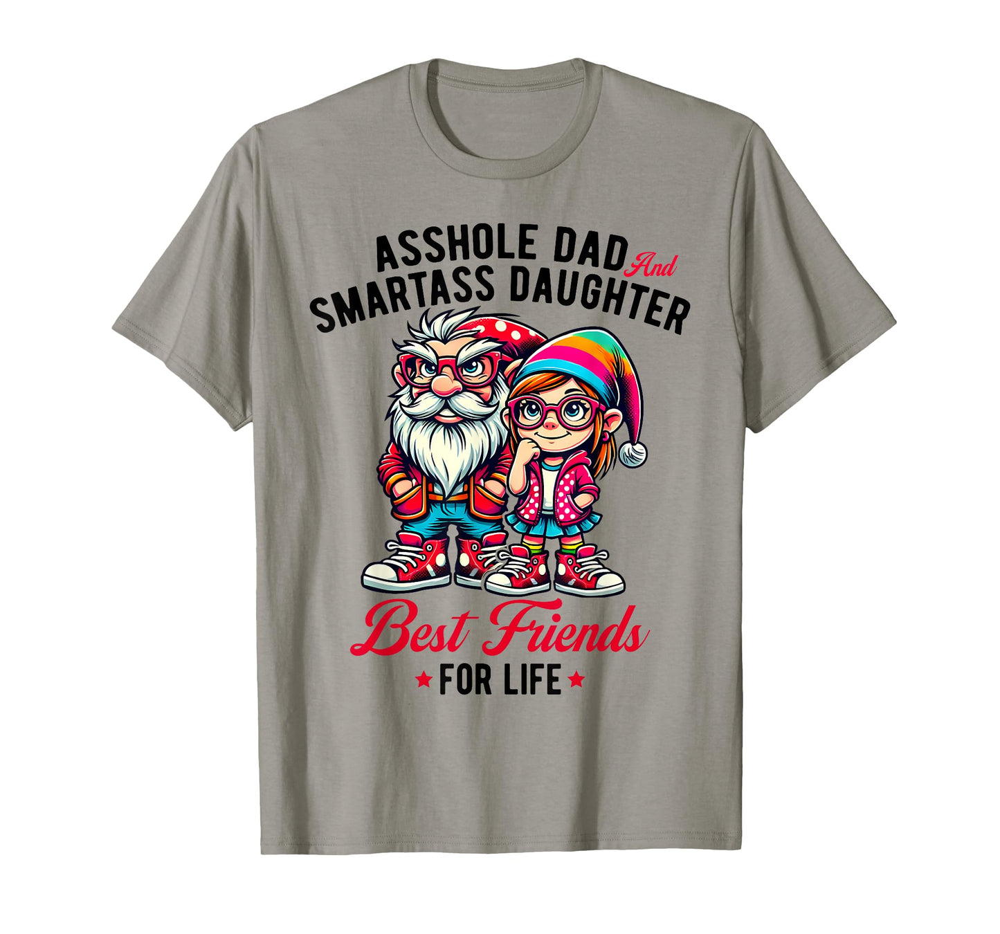 Funny Gnome Asshole Dad Smartass Daughter Best Friends Life T-Shirt