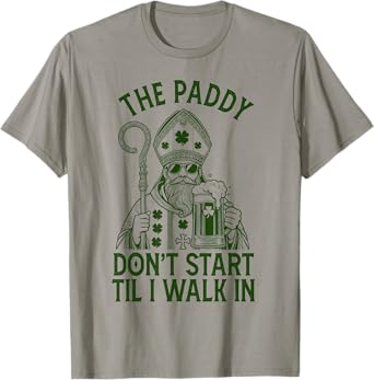 Paddy Don't Start Til I Walk In Saint Patrick's Day Drinking T-Shirt