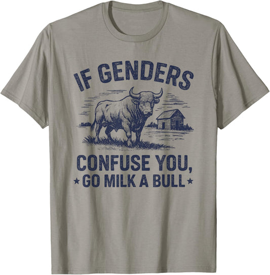 Funny Quote if Genders Confuse You Go Milk a Bull Vintage T-Shirt