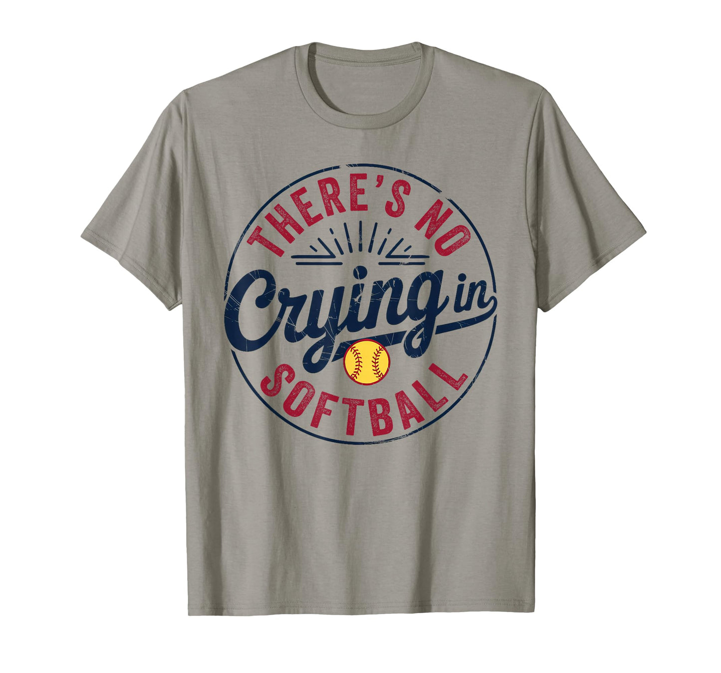 There Is No Crying In Softball Funny Game Day Softball Mom T-Shirt