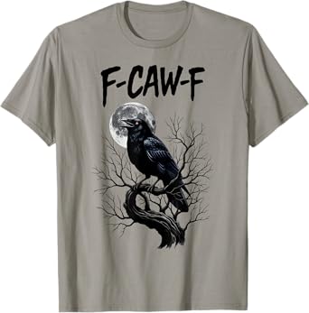 Black Crow F-Caw-F Black Raven Bird Gothic Humor Meme Funny T-Shirt