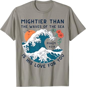 Mightier Than The Waves Christian Bible Scripture Psalm 93:4 T-Shirt