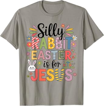Silly Rabbit Easter Is For Jesus Religious Christian Easter T-Shirt