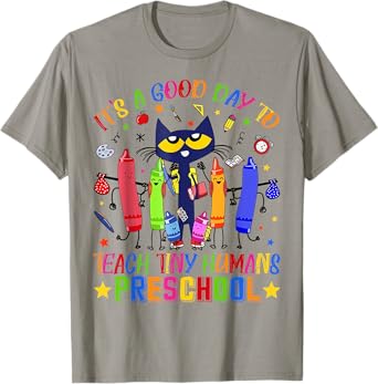 It's A Good Day To Teach Tiny Humans Preschool Cat Teacher T-Shirt