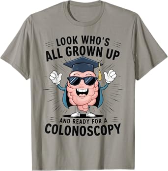 Colon Look Who's All Grown Up And Ready For A Colonoscopy T-Shirt