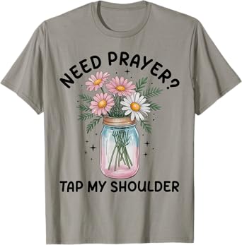 Need Prayer Tap My Shoulder Christian Men Women T-Shirt