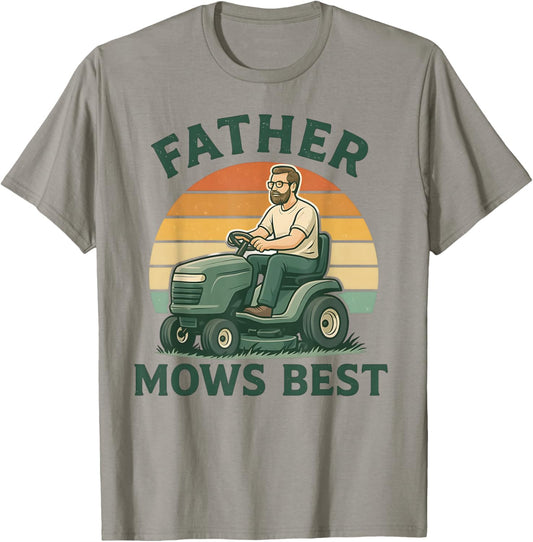 father mows best dad father's day funny men mowing lawn T-Shirt